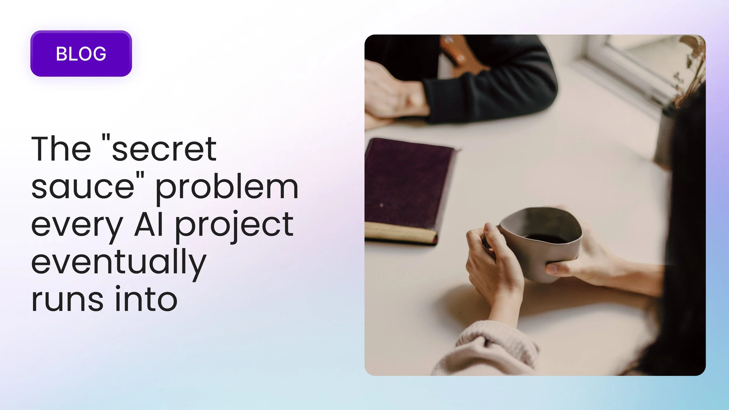 The "secret sauce" problem every AI project eventually runs into