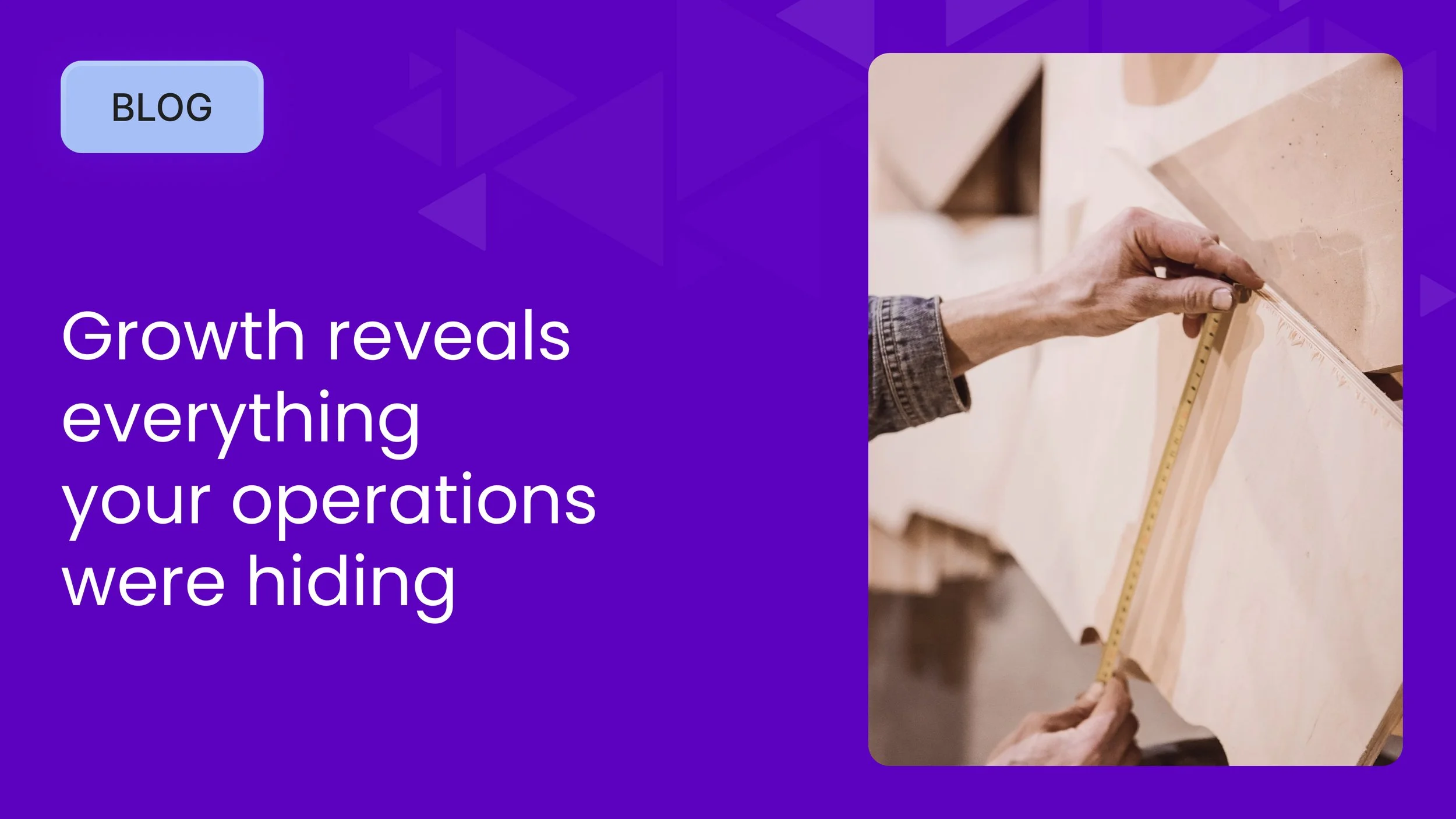 When growth reveals what your operations were hiding