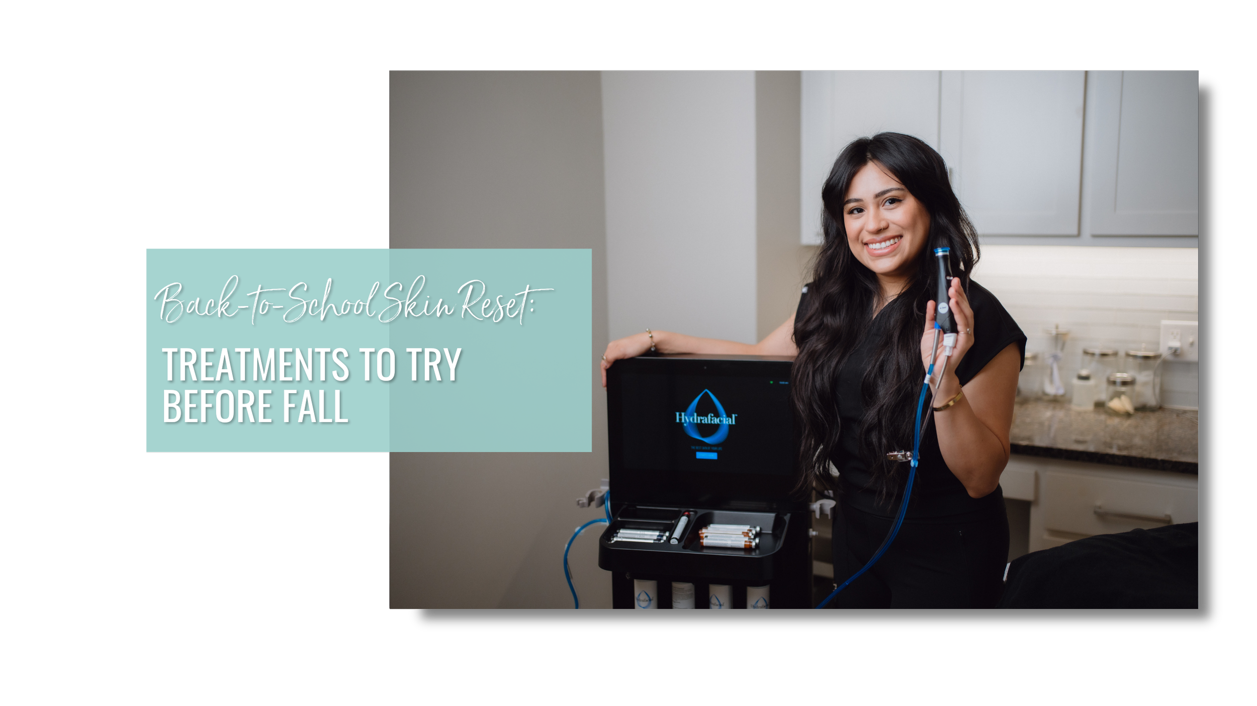 Back-to-School Skin Reset: Treatments to Try Before Fall