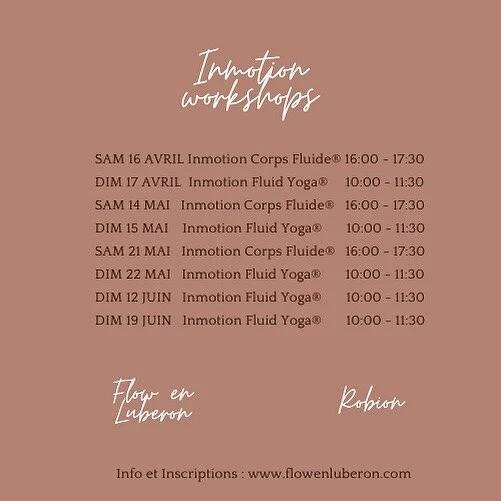 Voici le programme des ateliers inmotion de printemps. 

Studio:  Flow en Luberon 
Location : Robion 
Info &amp; Inscriptions : www.flowenluberon.com