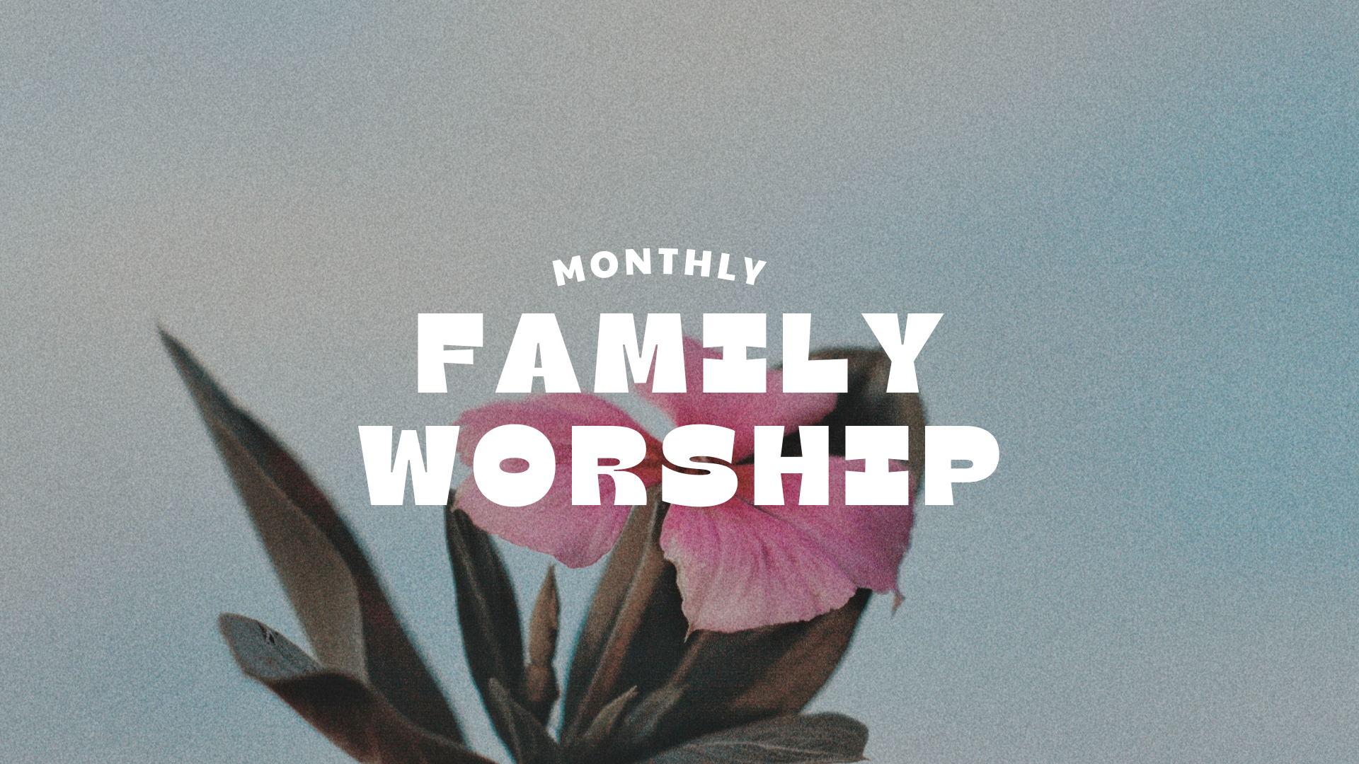 Monthly Family Worship