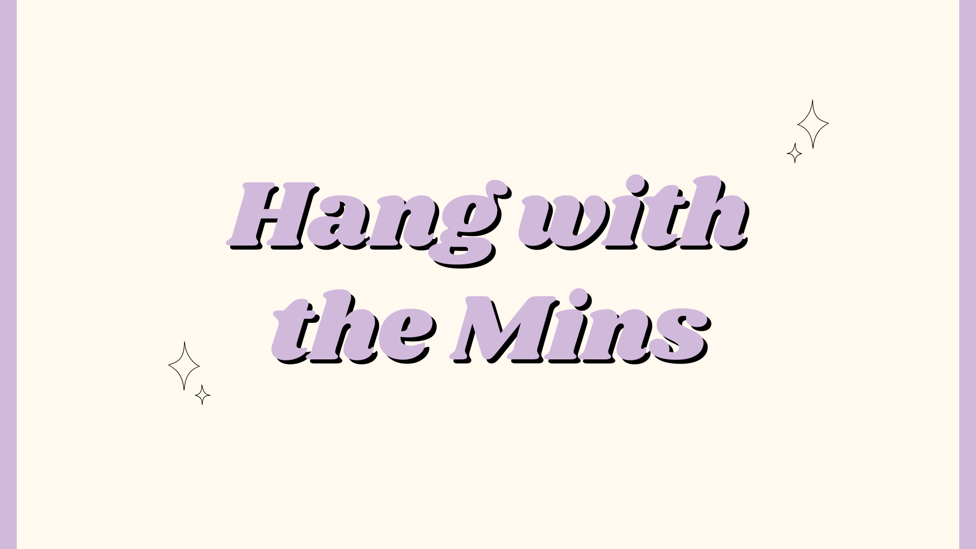 Hang with the Mins