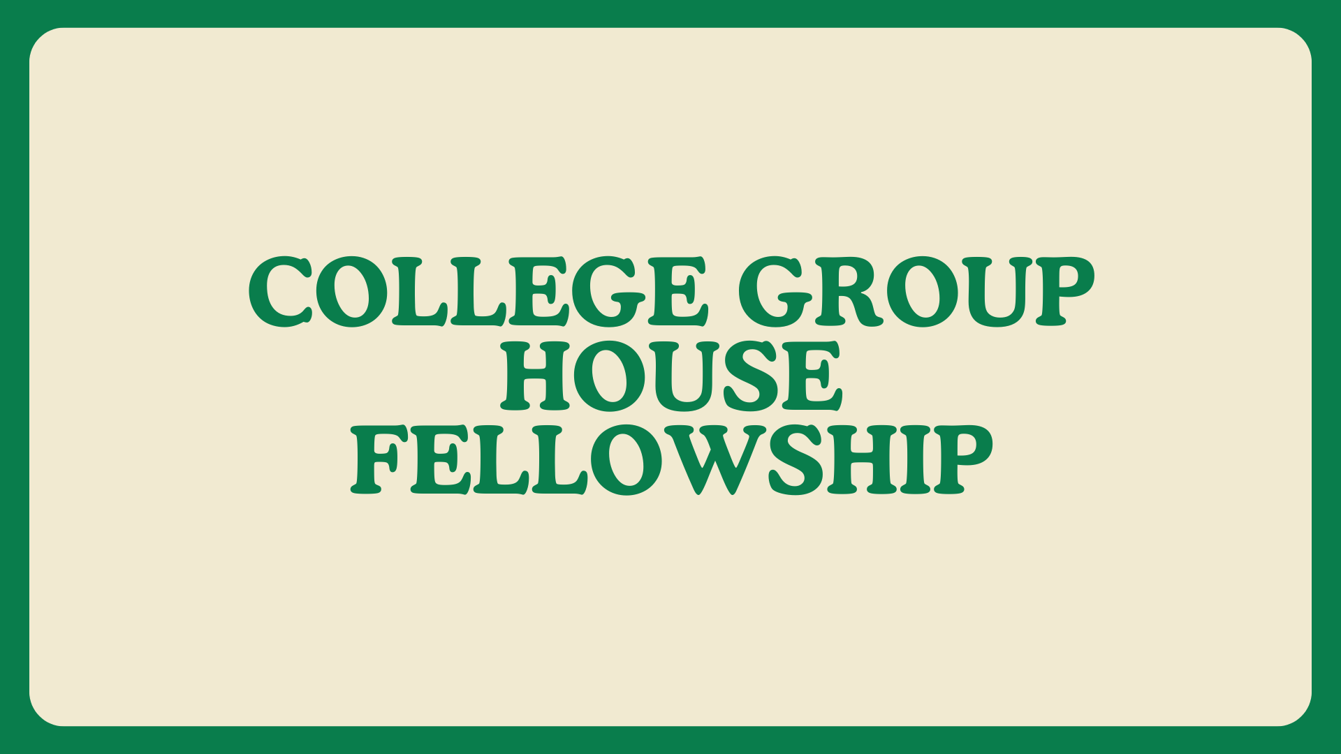 College Group House Fellowship