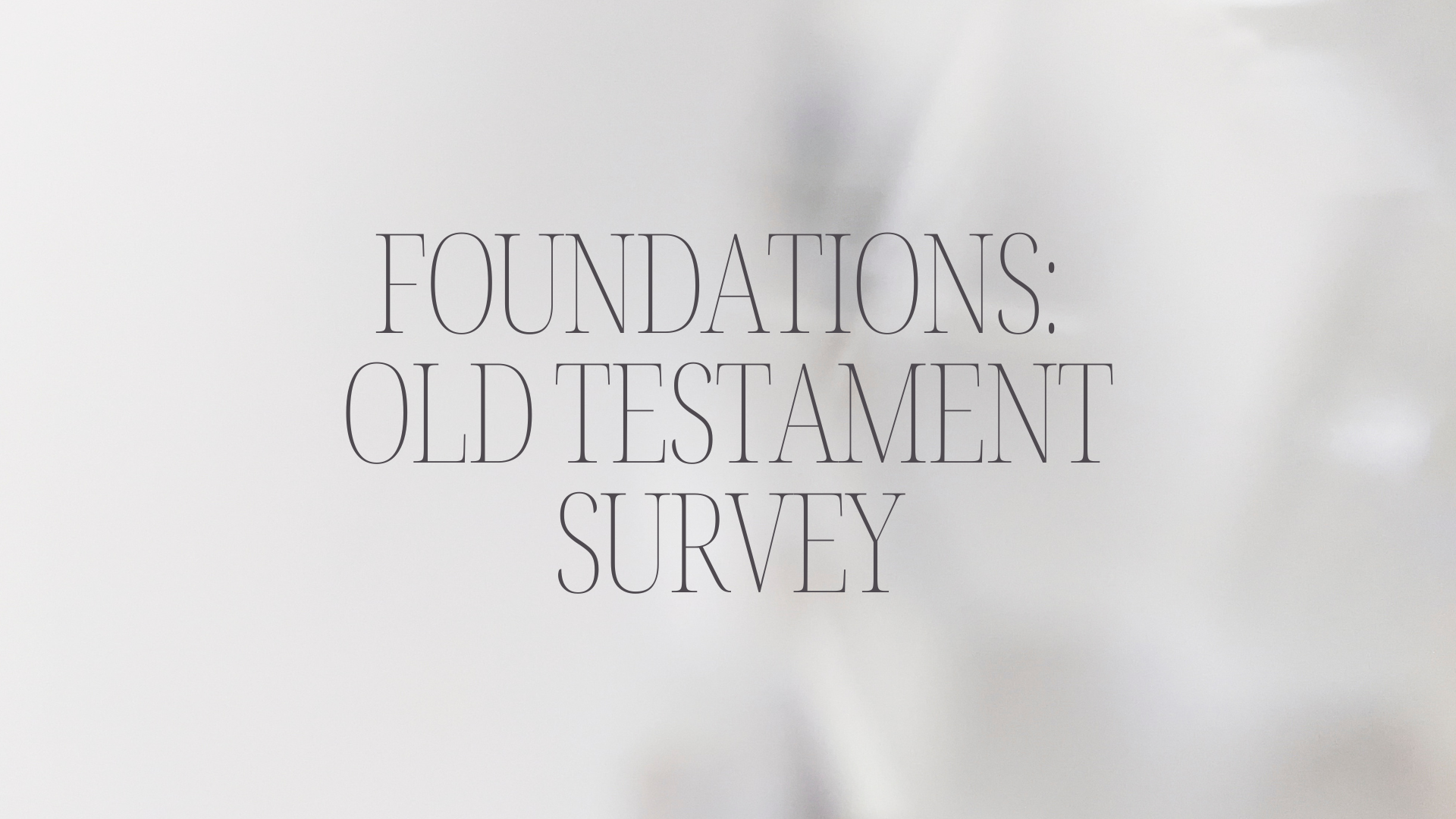 FOUNDATIONS: Old Testament Survey Bible Study
