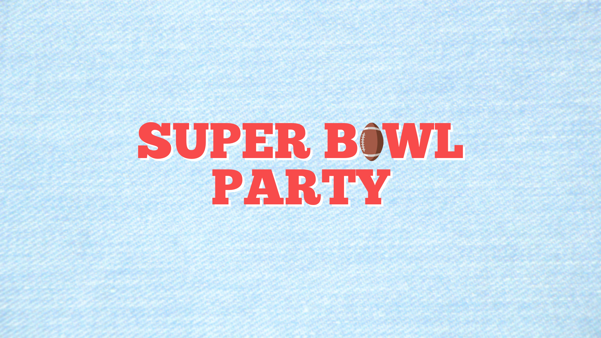 Super Bowl Party
