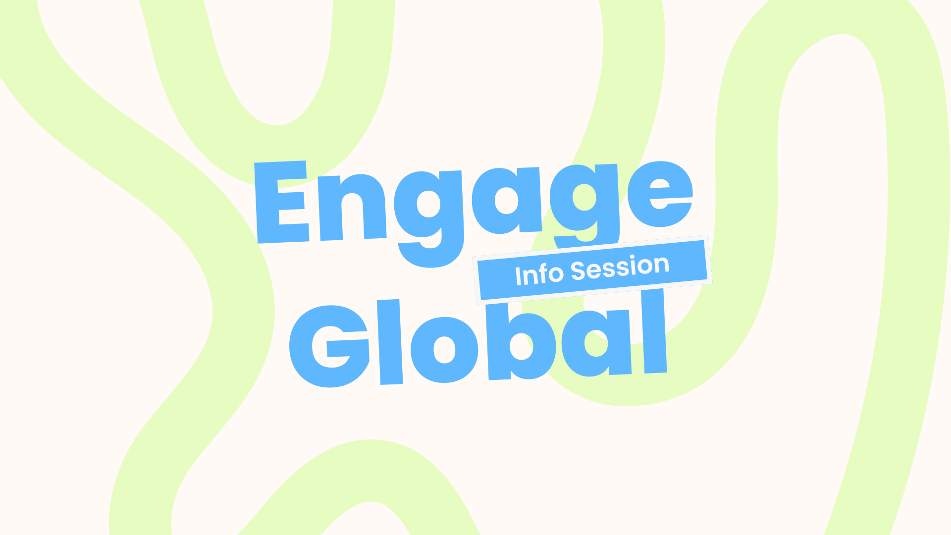 Engage Global Info Session