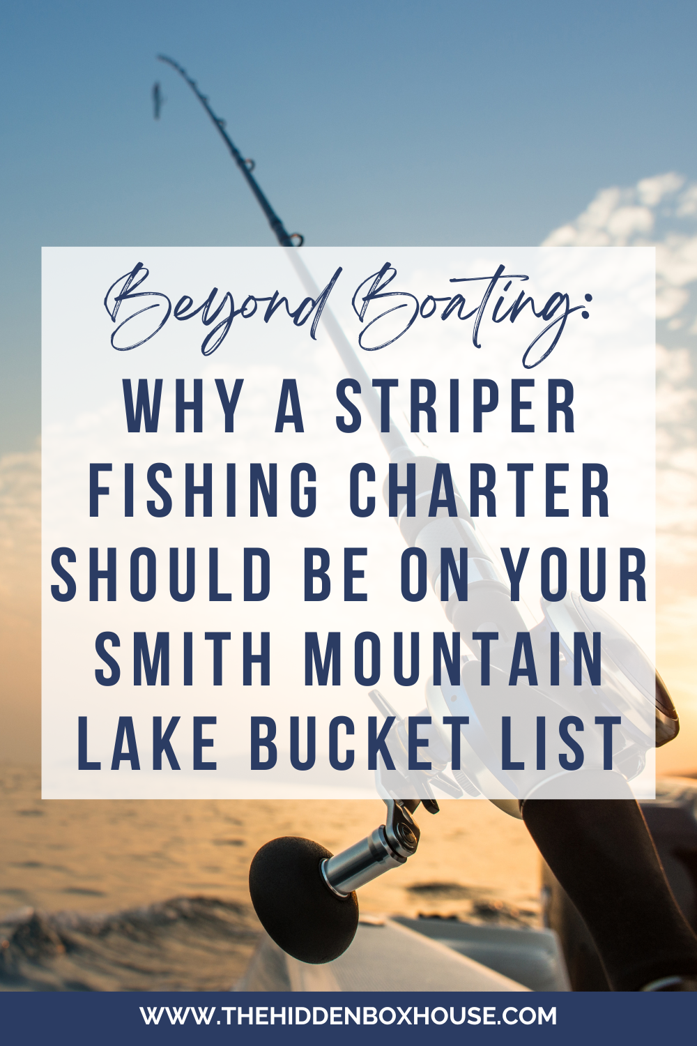 Why a Striper Fishing Charter Should Be on Your Smith Mountain Lake Bucket List