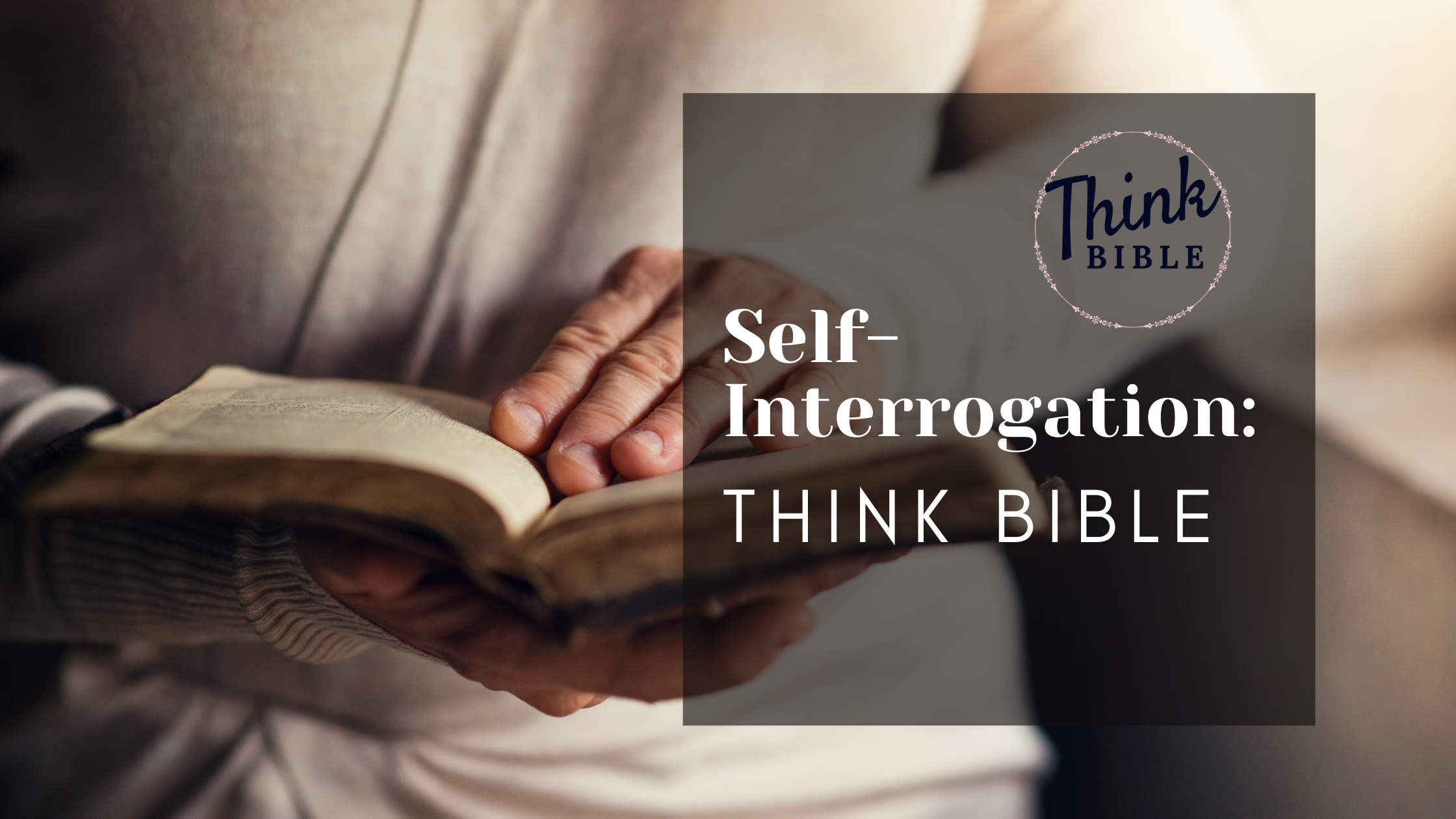 Self-Interrogation: Think Bible