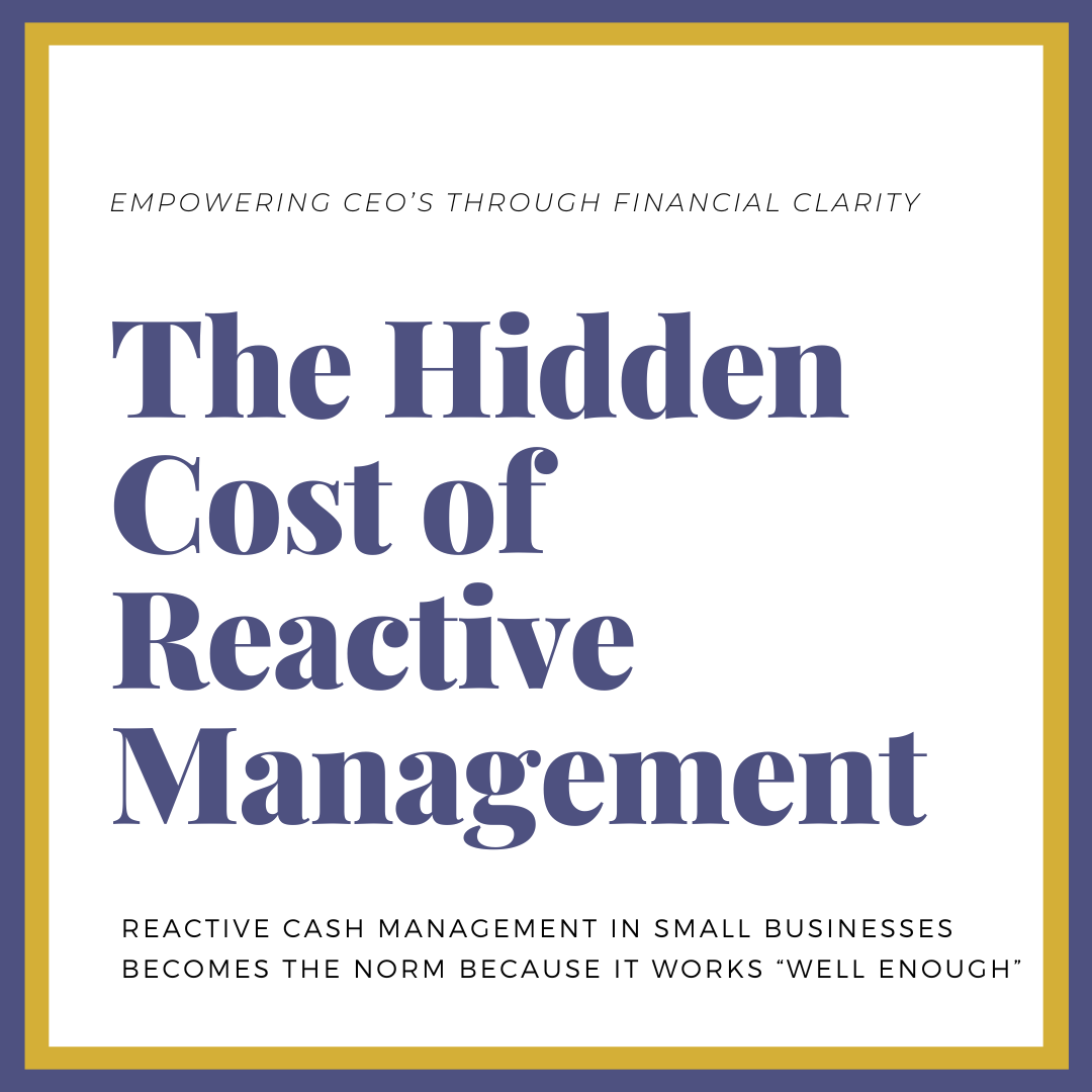      

 
    The Hidden Costs of Reactive Cash Management   “As long as nothing bounces, we’re fine.”   This is one of the most common statements we hear from business owners—and on the surface, it makes sense. If payroll clears, bills get paid, and 