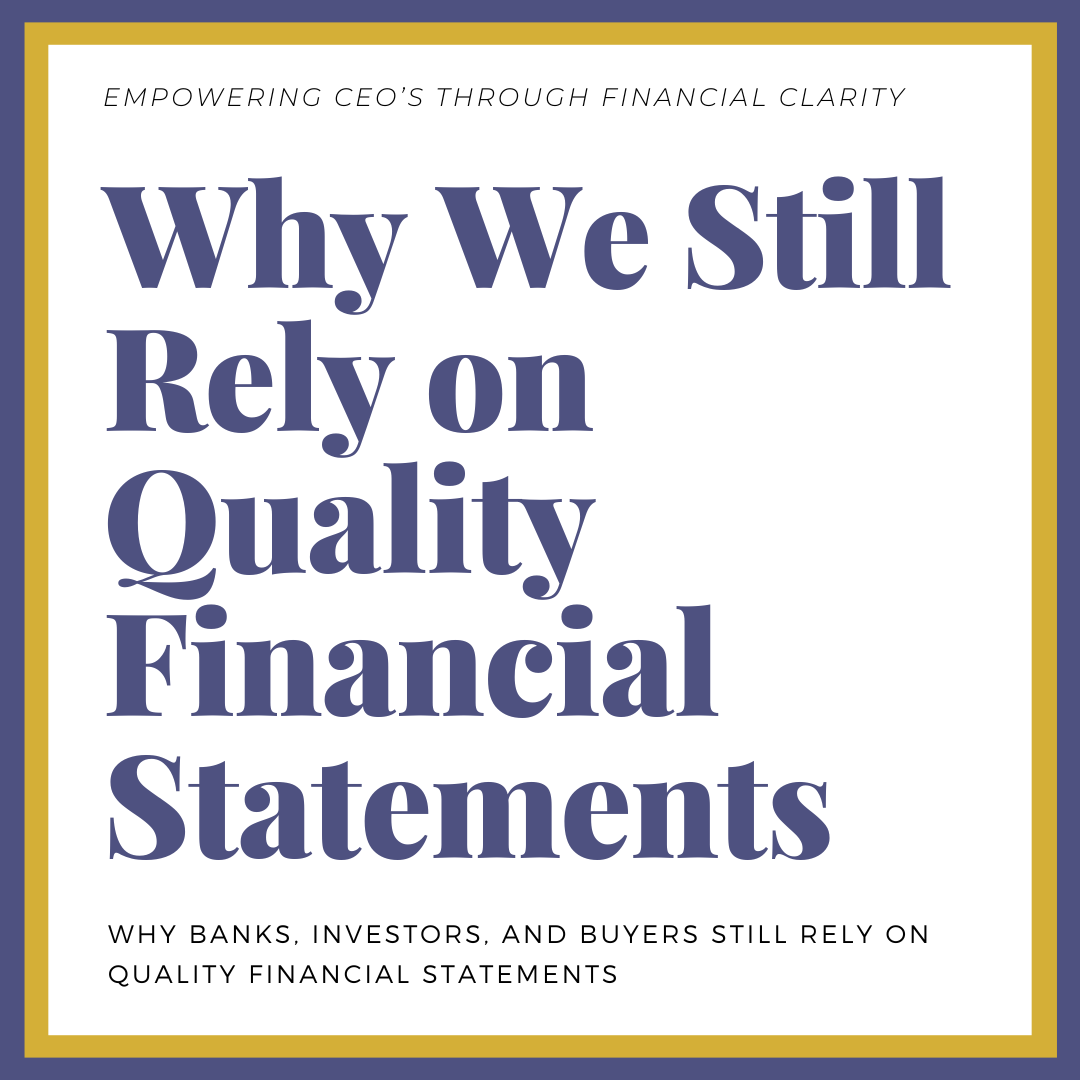       
  
     Why Banks, Investors, and Buyers Still Rely on Quality Financial Statements   If you've ever wondered why banks, investors, and buyers still rely on quality financial statements, the answer is simple: your financials tell the story of 