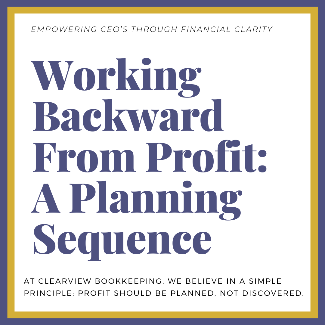       
  
     Working Backward From Profit: A Planning Sequence for Owner-Led Businesses   Every year, business owners set a new revenue target. Maybe the goal is to grow sales by 15%, cross the next million-dollar milestone, or win enough new busin