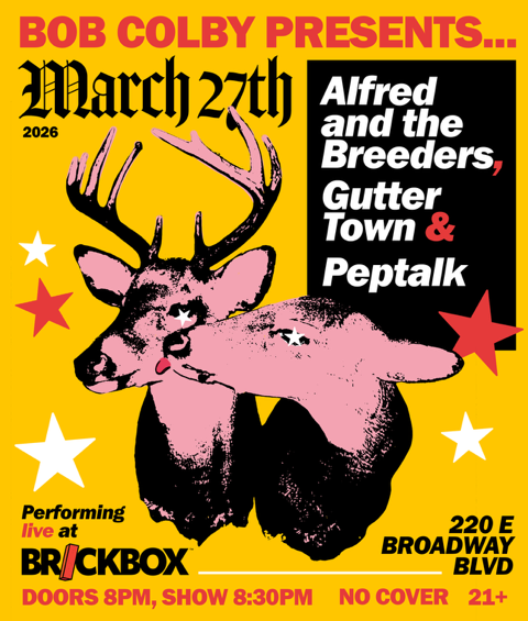 3/27 @ 8pm: Bob Colby Presents: Alfred & The Breeders, GUTTER TOWN, PEPTALK (Indie/punk)