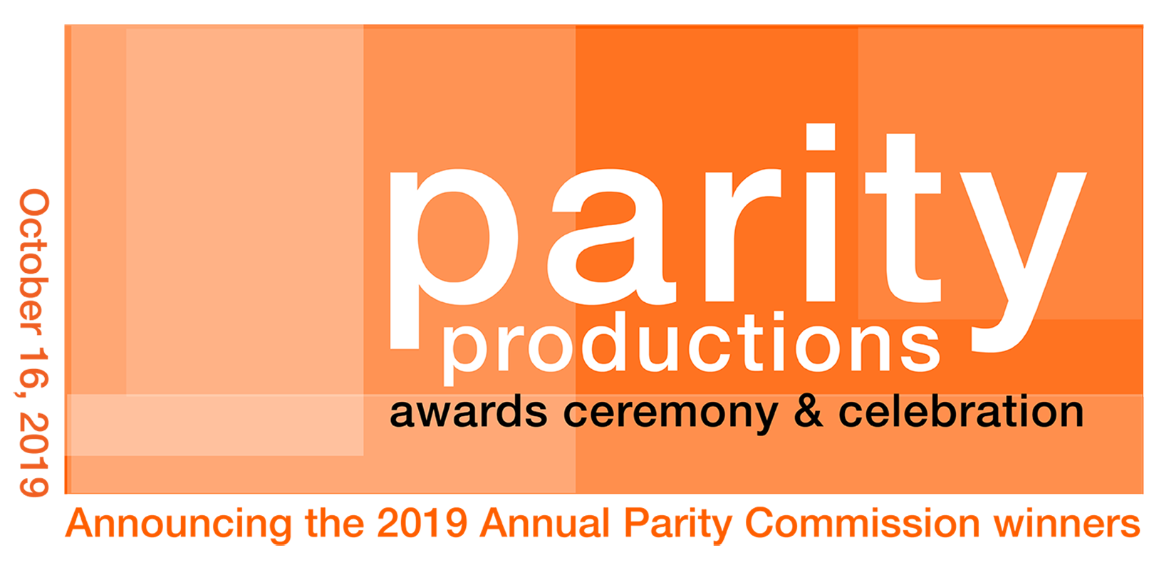 2019 Awards Ceremony logo. An orange rectangle with overlapped translucent orange boxes of different shapes. Large white and black text “Parity Productions Awards Ceremony & Celebration.” Orange wraparound text outside the rectangle
