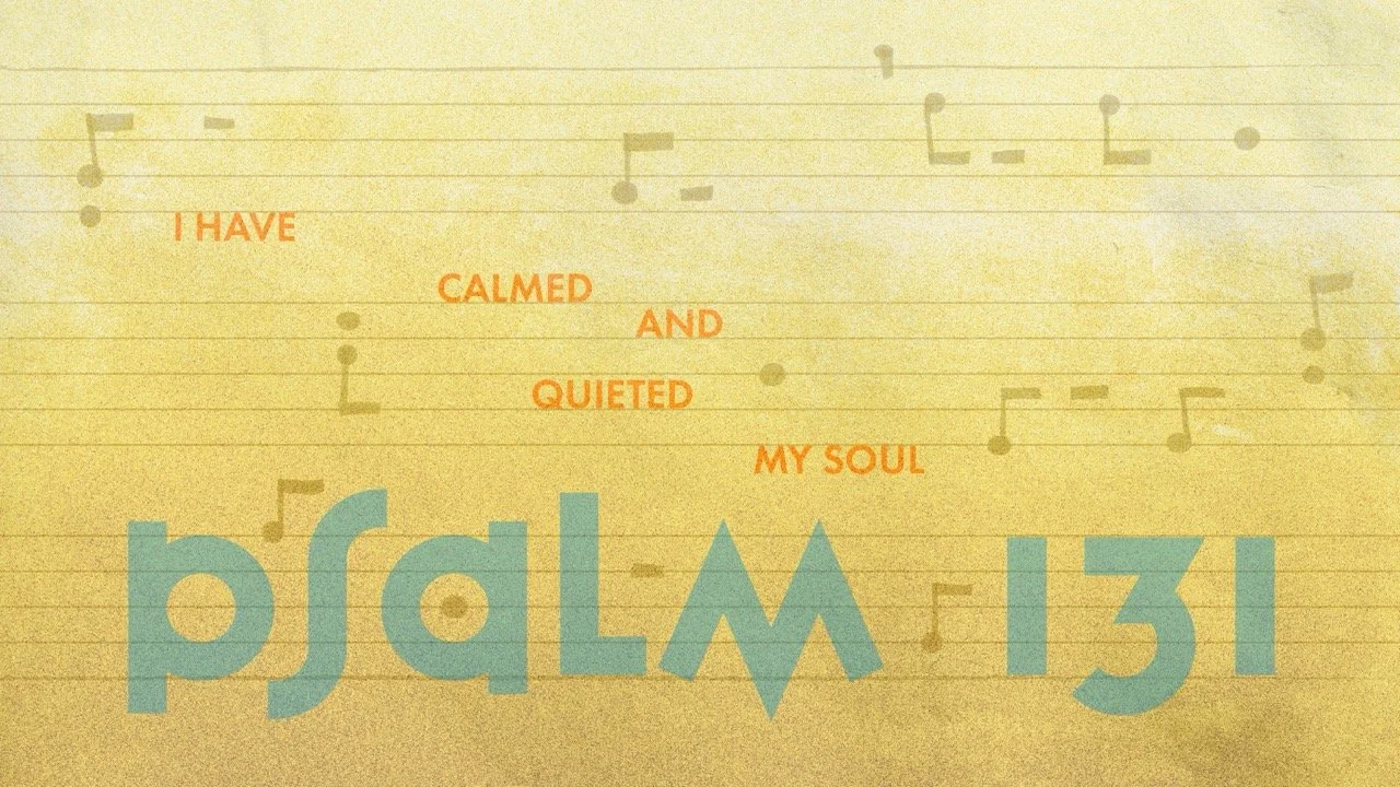 “I have calmed and quieted my soul”