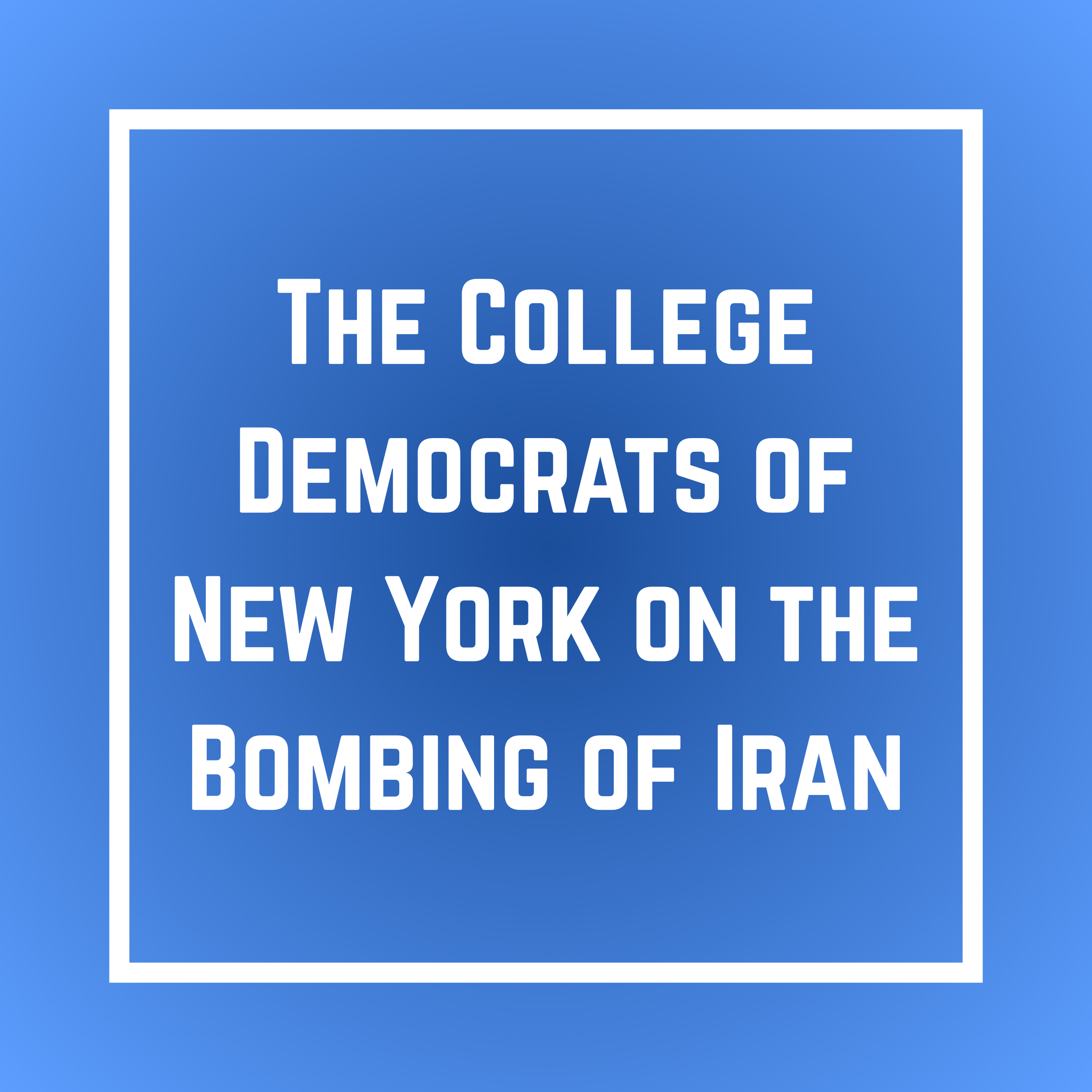 The College Democrats of New York on the Bombing of Iran
