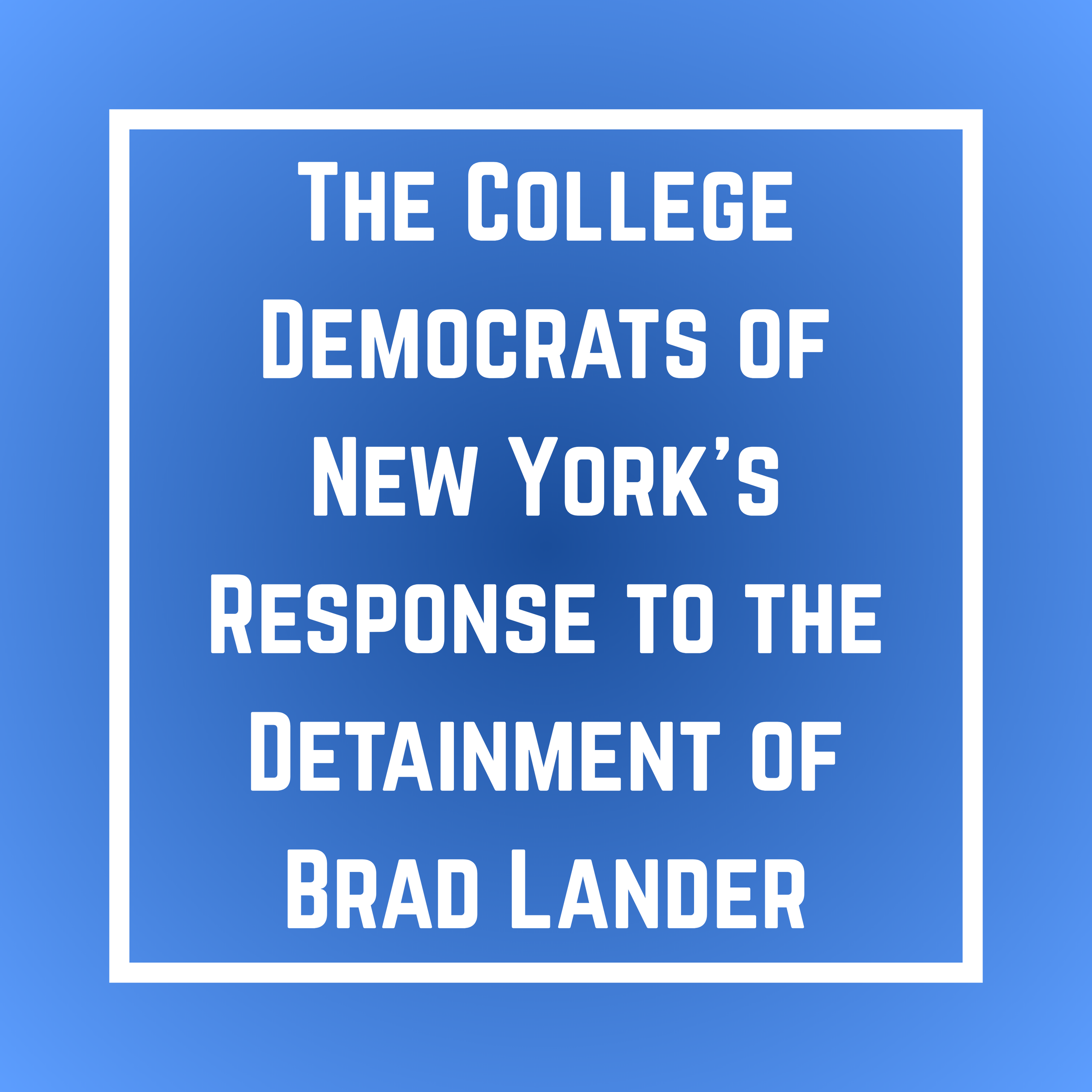 The College Democrats of New York's Response to the Detainment of Brad Lander