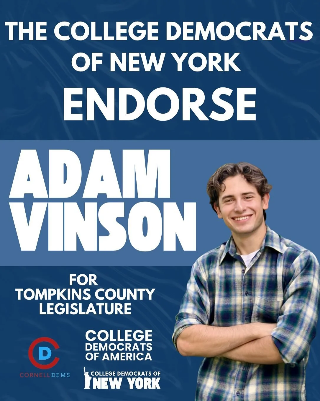 Today, Cornell Democrats, College Democrats of New York (CDNY), and College Democrats of America (CDA) have officially endorsed Adam Vinson in his campaign for Tompkins County Legislature. As a former College Democrat, Vinson championed party values