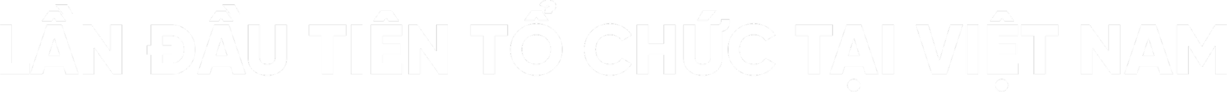 Vietnamese text on a black background: "Lần đầu tiên tổ chức tại Việt Nam".