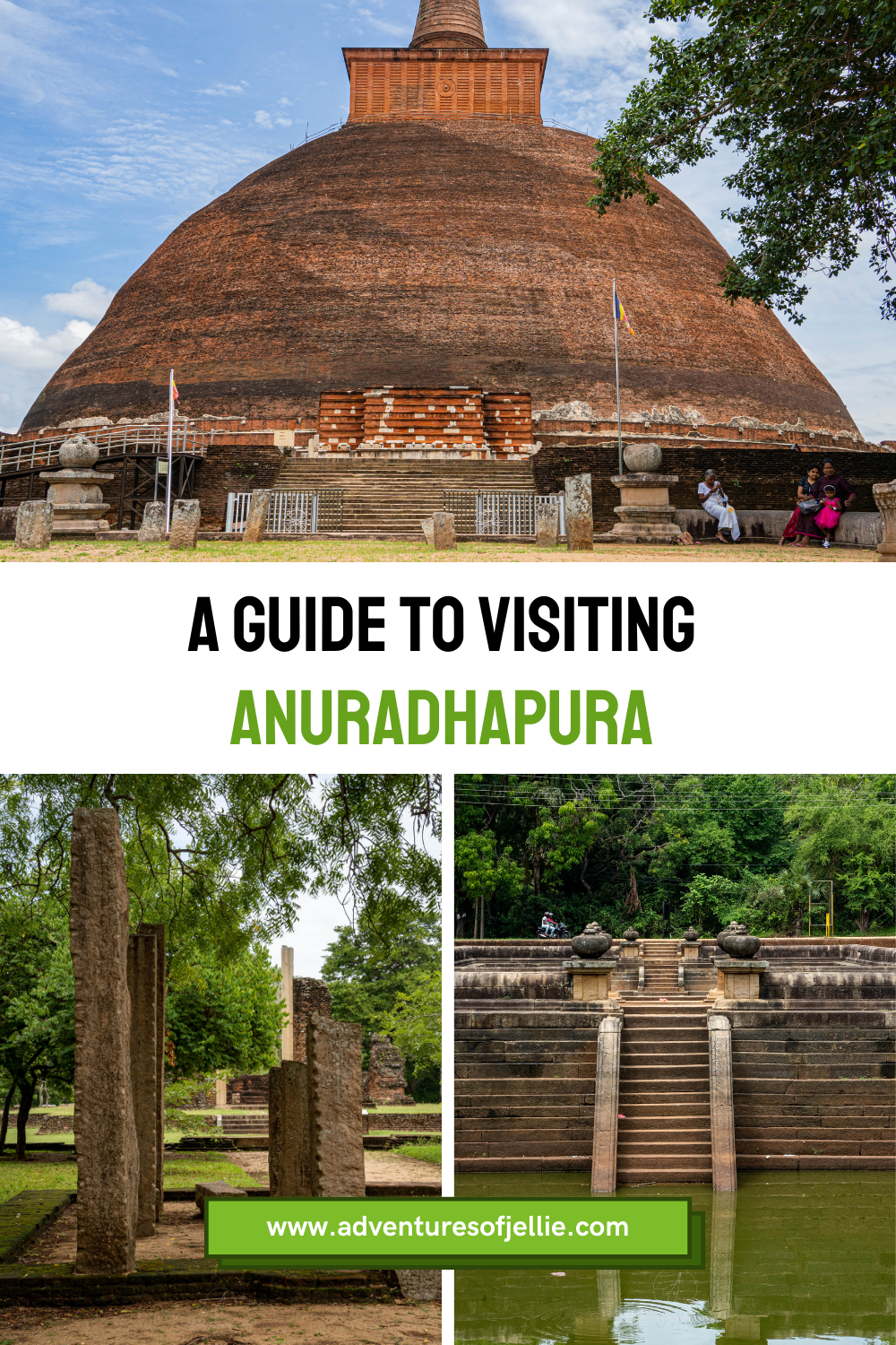 A Pinterest graphic titled "A Guide to Visiting Anuradhapura". Featuring images of stone ruins, the Twin Ponds and a stupa. URL text reads: www.adventuresofjellie.com