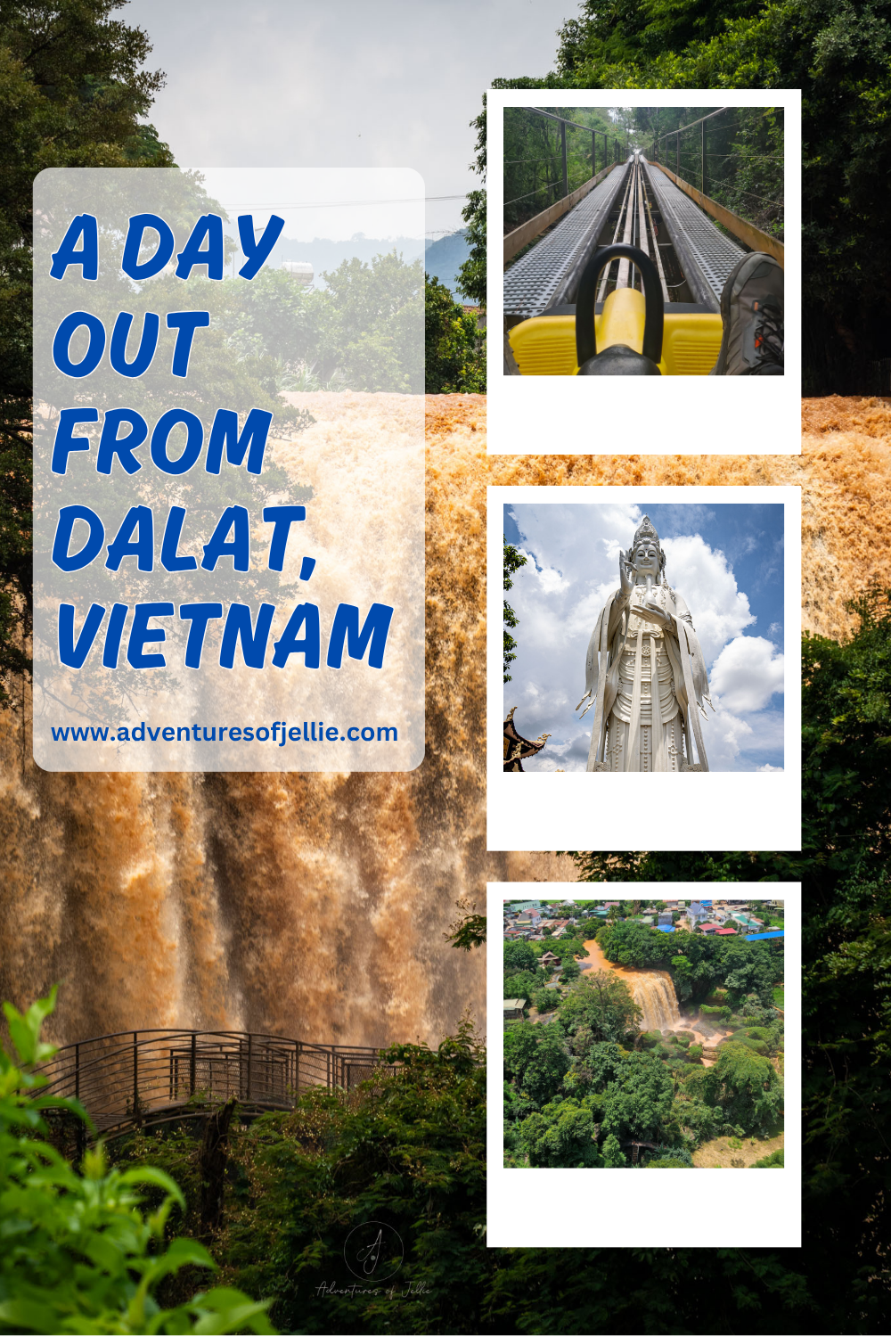 A Pinterest Pin for the Adventures of Jellie article: A Day Trip From Dalat featuring images of the Elephant Waterfall, the Linh An Pagoda and Statue and Da Lat's famous alpine roller coaster.