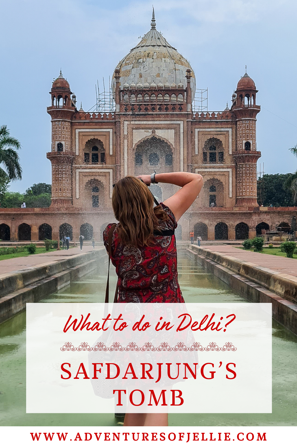 A Pinterest pin for the Adventures of Jellie article: A Guide To Visiting Safdarjung's Tomb