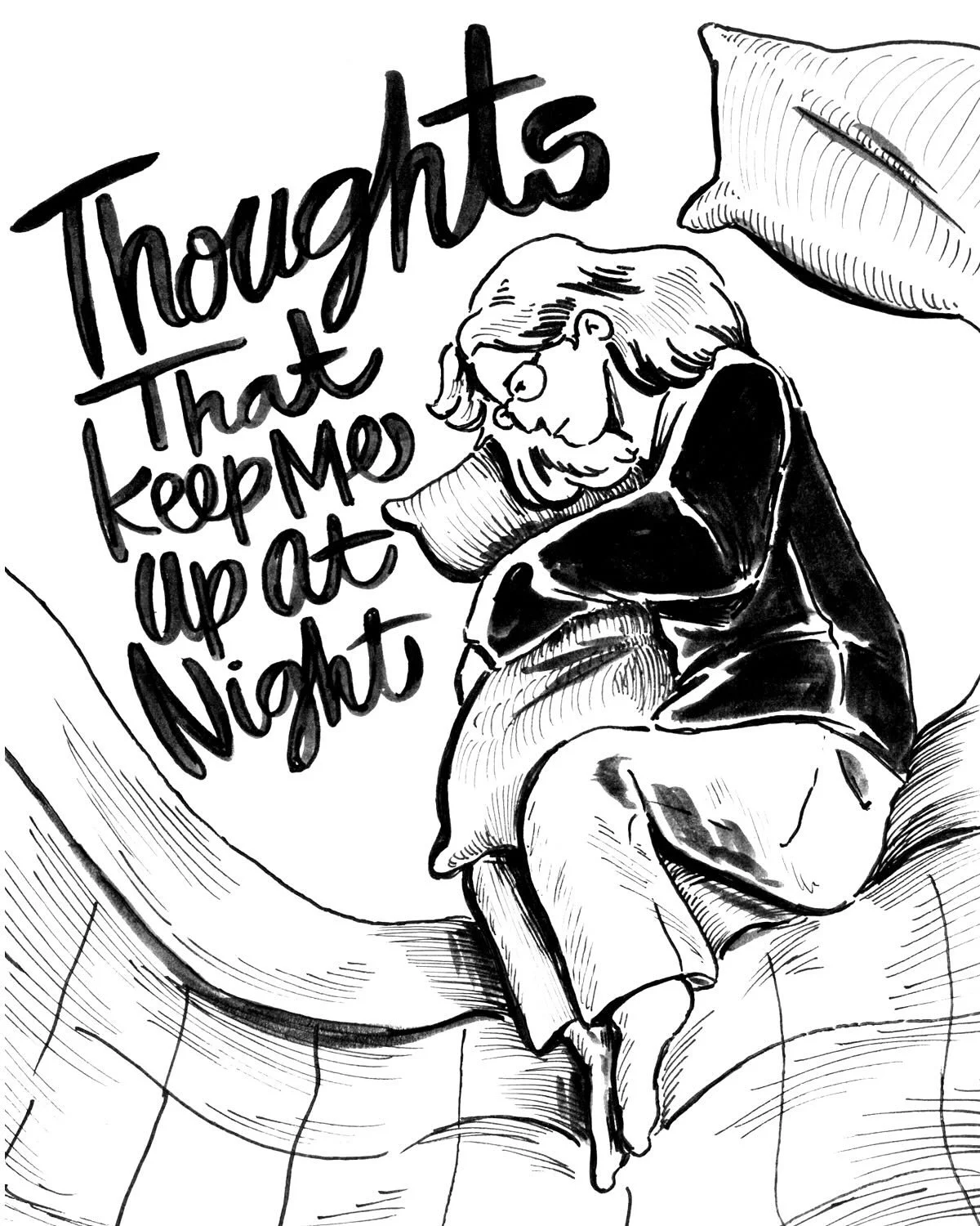 This is a teaser of sorts for a comic project I started in late January of this year. It&rsquo;s been done for months but I suddenly was very self conscious about sharing it. 

Anyhow, &lsquo;Thoughts That Keep Me Up At Night&rsquo; is an 80 page com