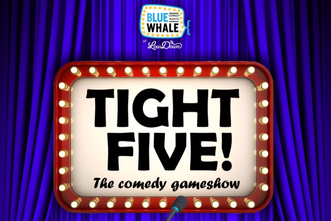 Blue Whale Comedy Night: TIGHT FIVE!