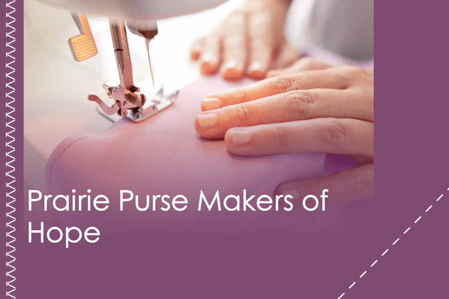 Prairie Purse Makers of Hope