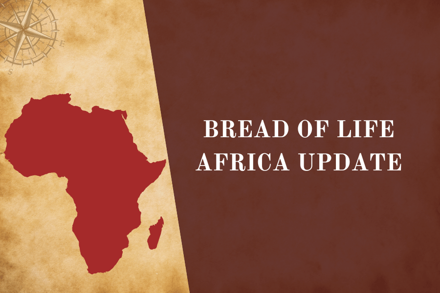 Bread of Life Africa Update