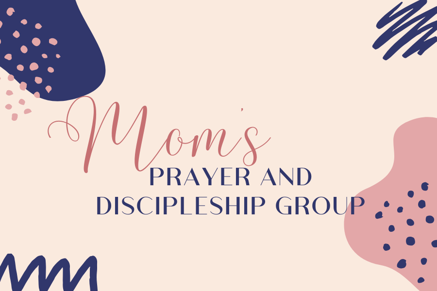 Mom's Prayer and Discipleship Group