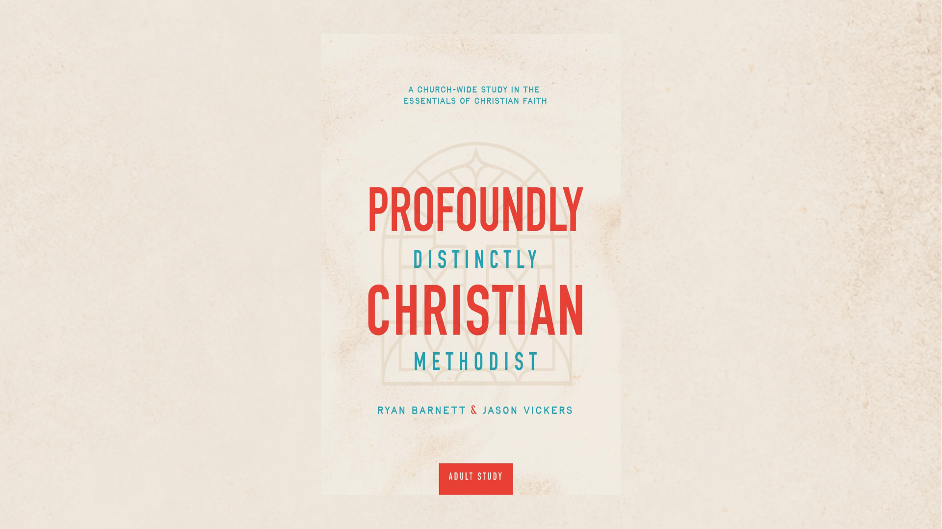 Profoundly Christian, Distinctly Methodist 