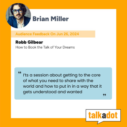 Social media post featuring Brian Miller with an audience feedback update from June 26, 2024. It includes Robb Gilbear's talk on booking the talk of your dreams, and a quote about sharing your core message with the world. The TalkAdot logo is at the bottom right.