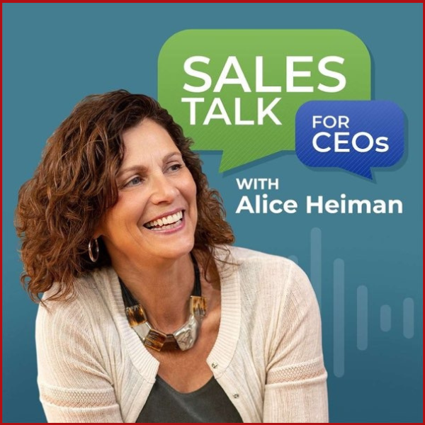 Sales Talk for CEOs with Alice Heiman - No Trust, No Sales: Fix Your Message Fast with Brian Miller