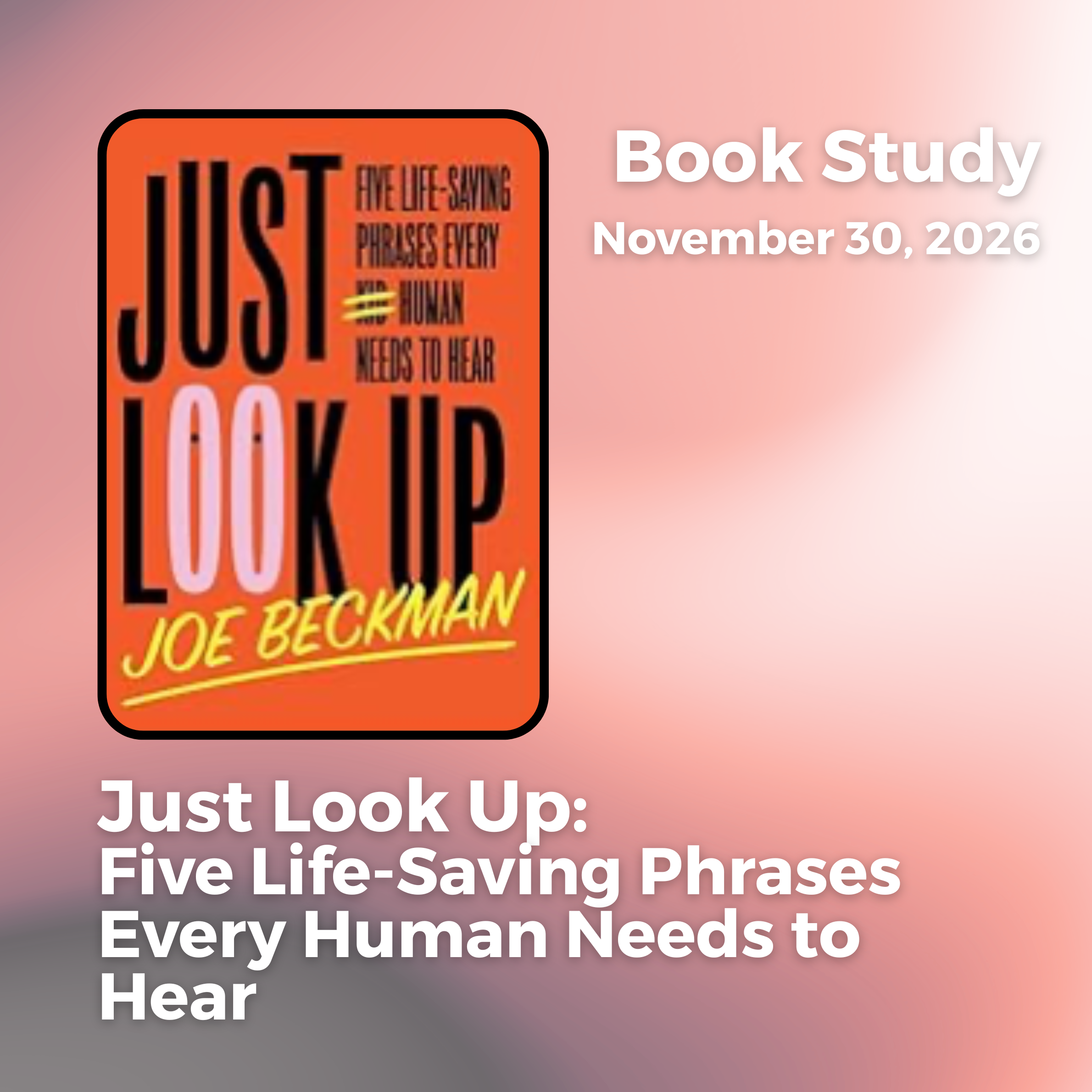Just Look Up: Five Life-Saving Phrases Every Human Needs to Hear