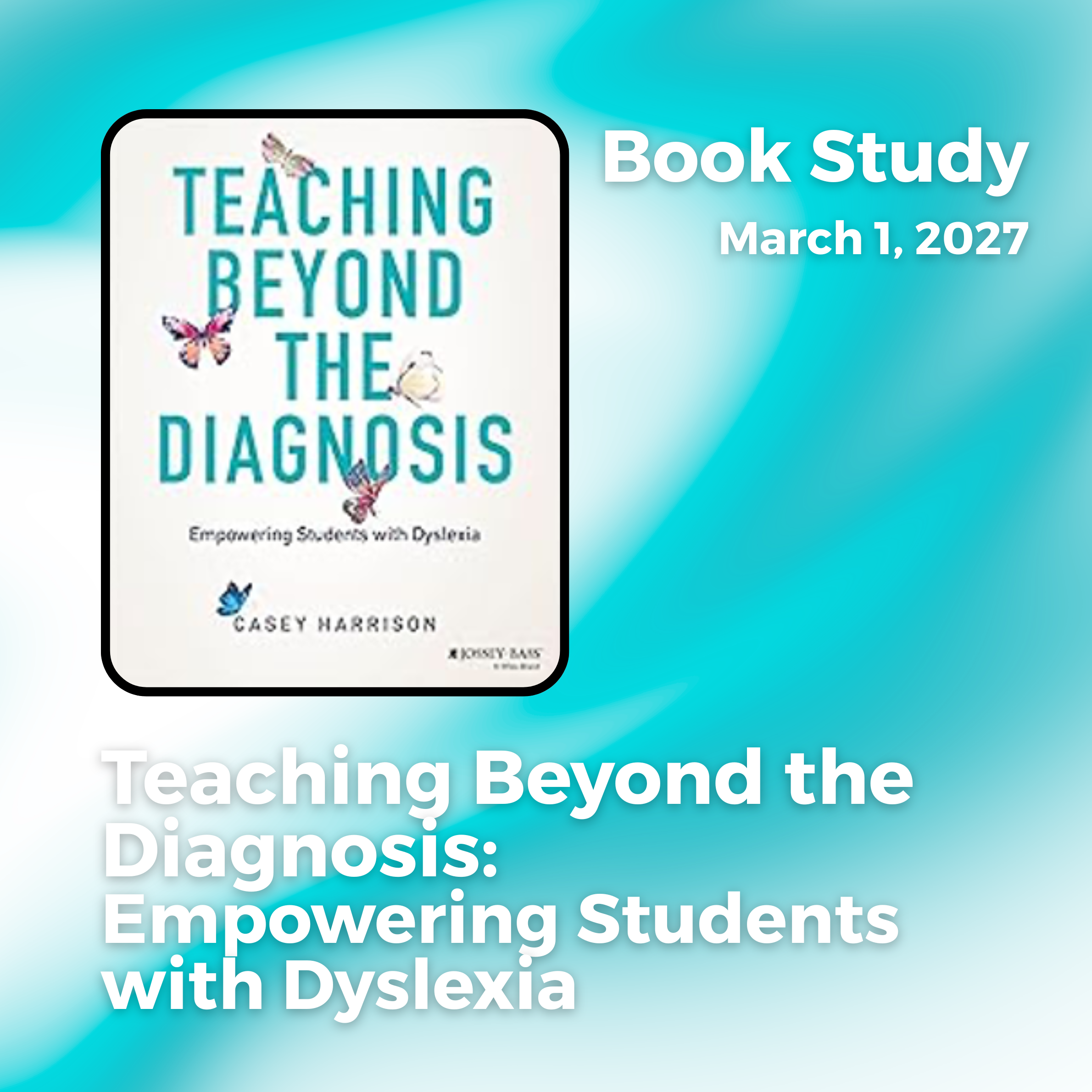 Teaching Beyond the Diagnosis: Empowering Students with Dyslexia