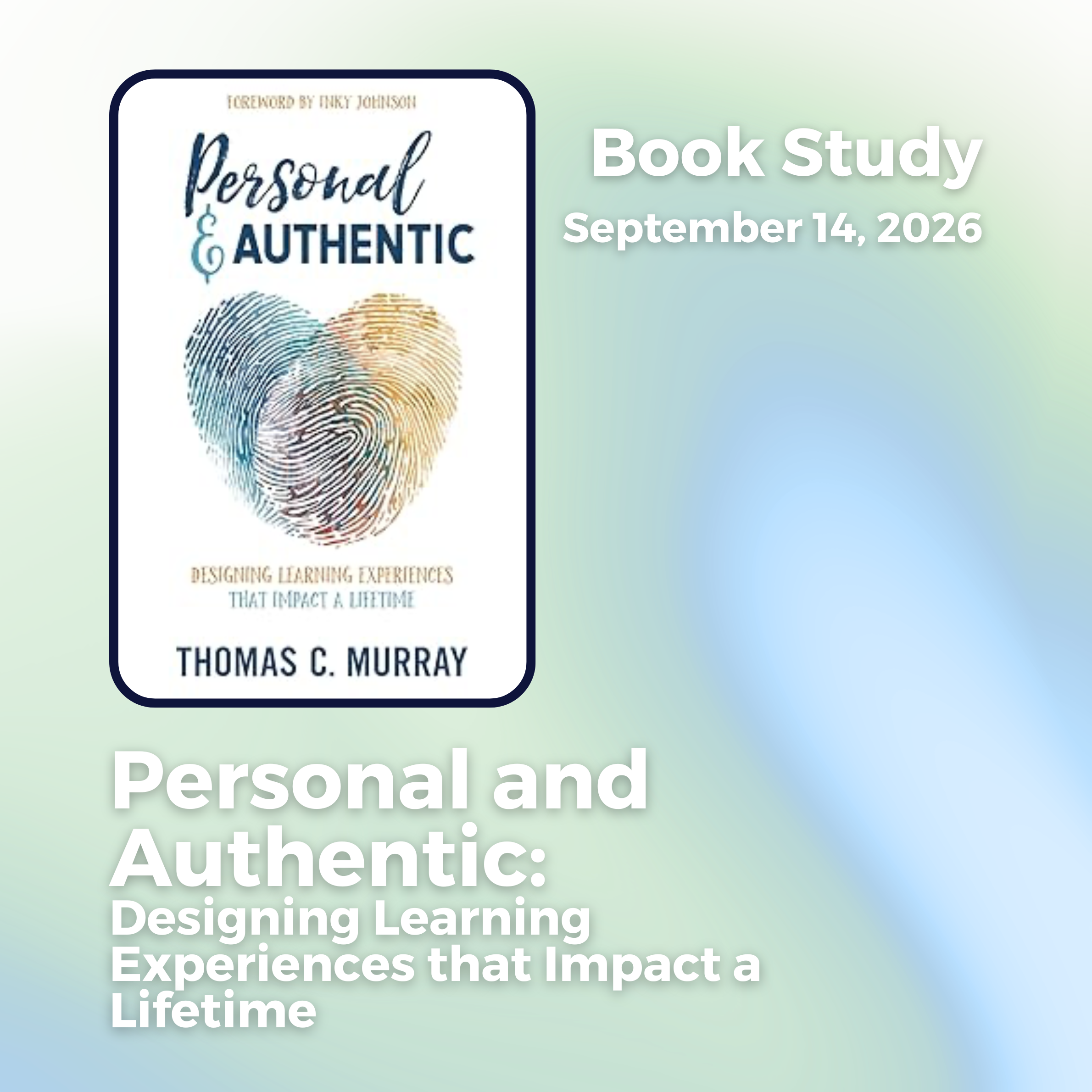 Personal and Authentic: Designing Learning Experiences That Impact a Lifetime