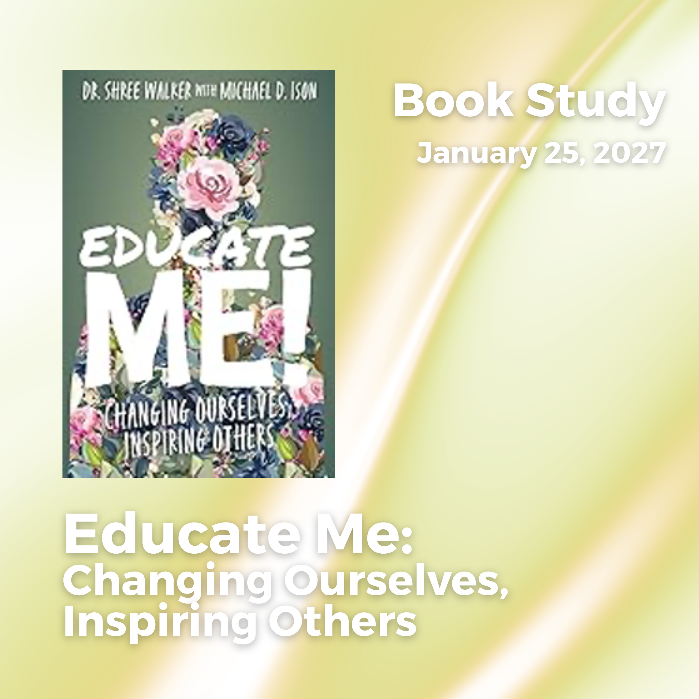 Educate Me: Changing Ourselves, Inspiring Others