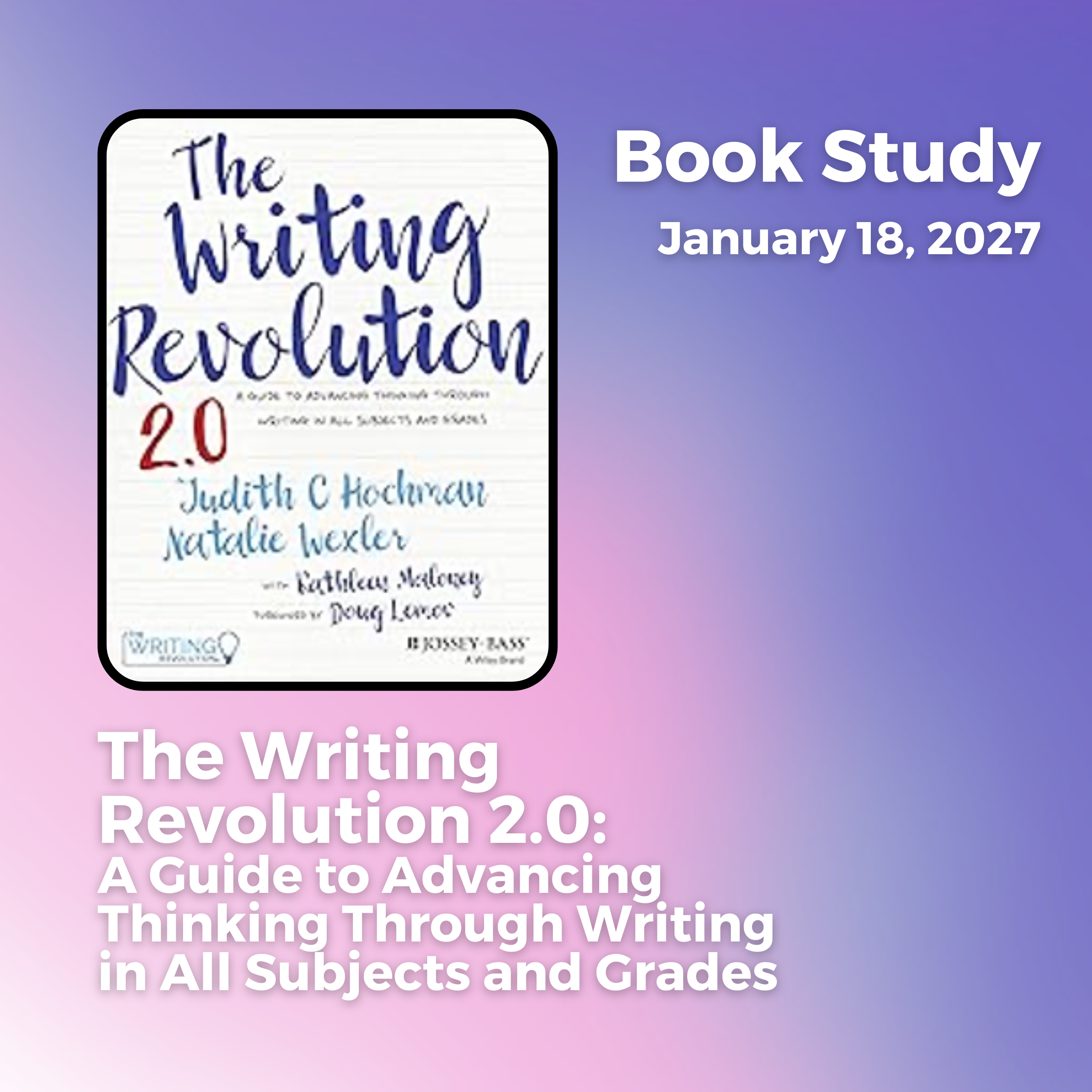 The Writing Revolution 2.0: A Guide to Advancing Thinking Through Writing in All Subjects and Grades
