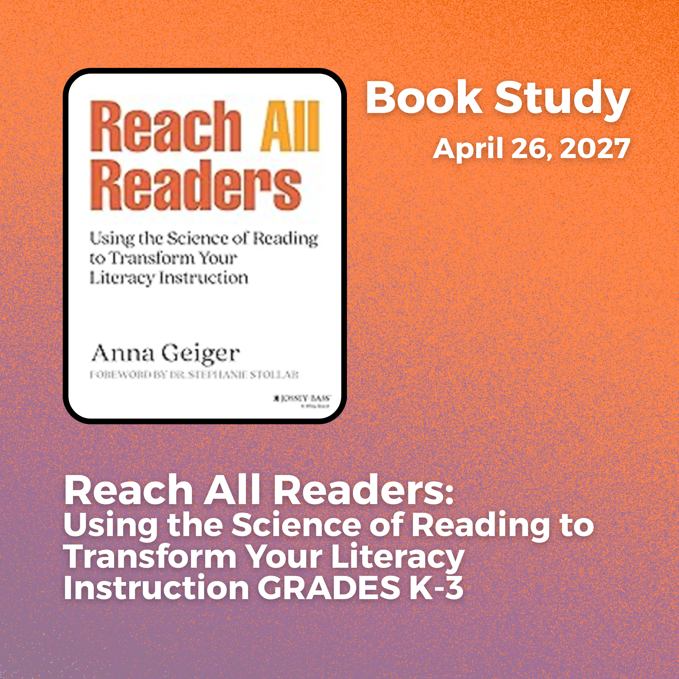 Reach All Readers: Using the Science of Reading to Transform Your Literacy Instruction GRADES K-3