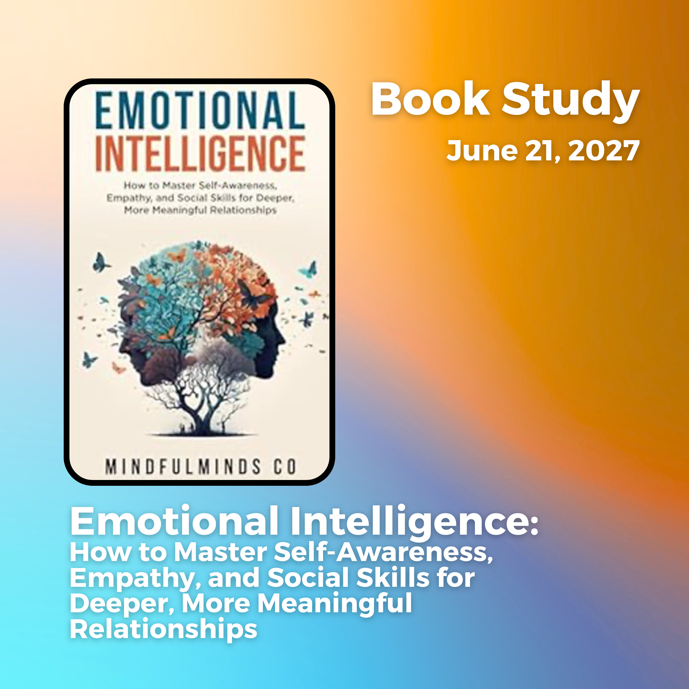 Emotional Intelligence: How to Master Self-Awareness, Empathy, and Social Skills for Deeper, More Meaningful Relationships