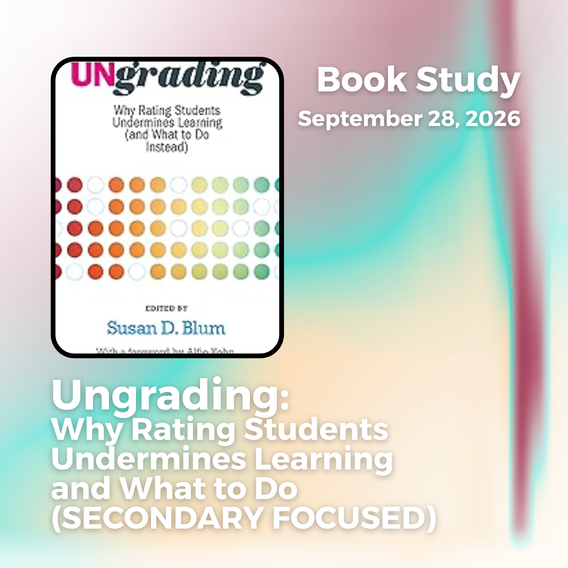 Ungrading: Why Rating Students Undermines Learning and What to Do (SECONDARY FOCUSED)
