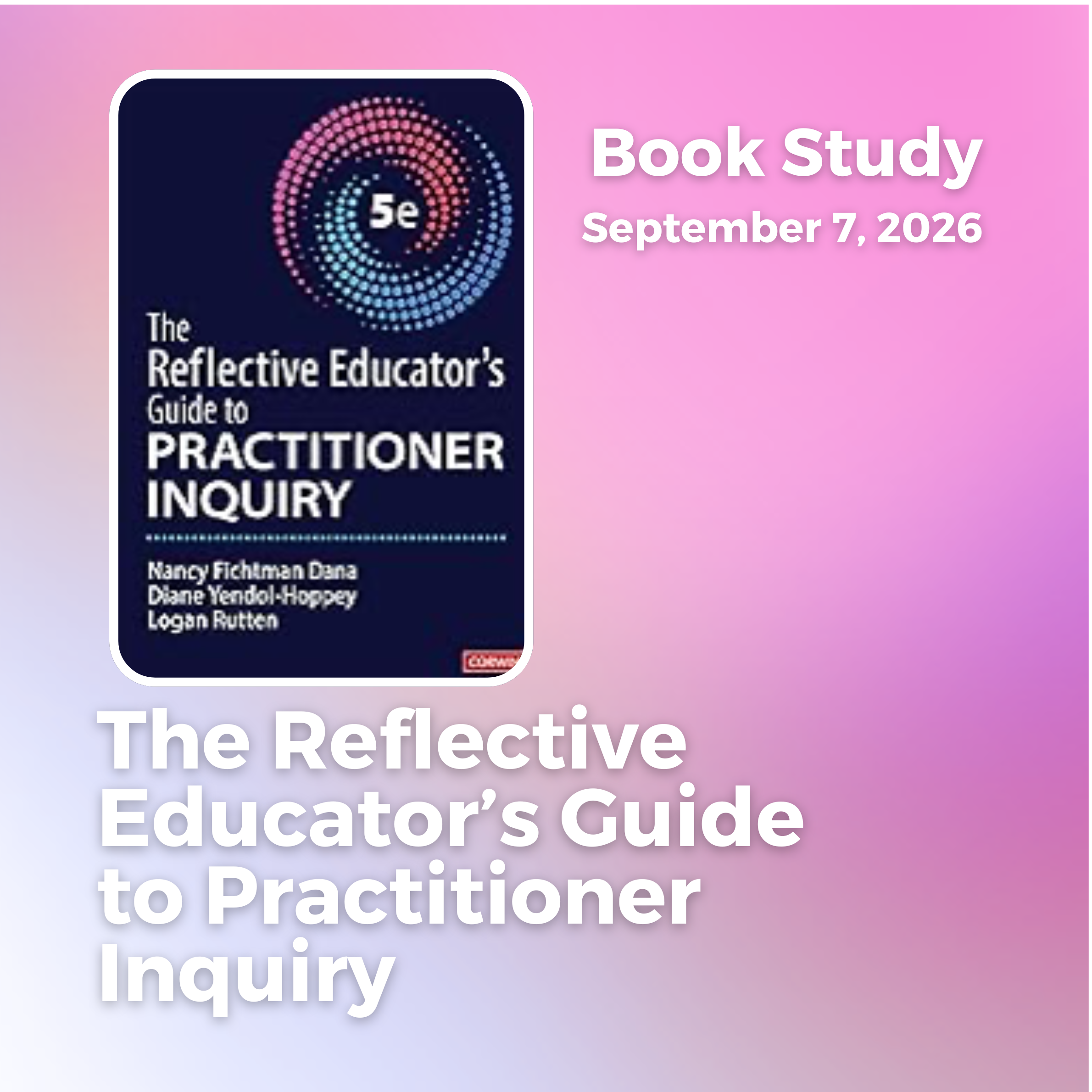 The Reflective Educator’s Guide to Practitioner Inquiry