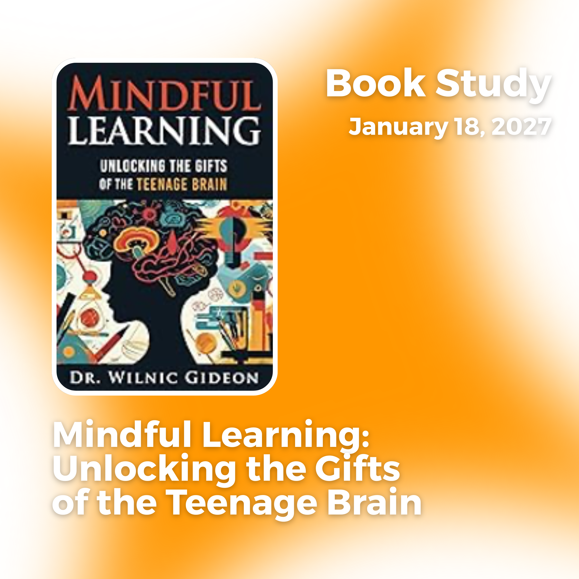 Mindful Learning: Unlocking the Gifts of the Teenage Brain