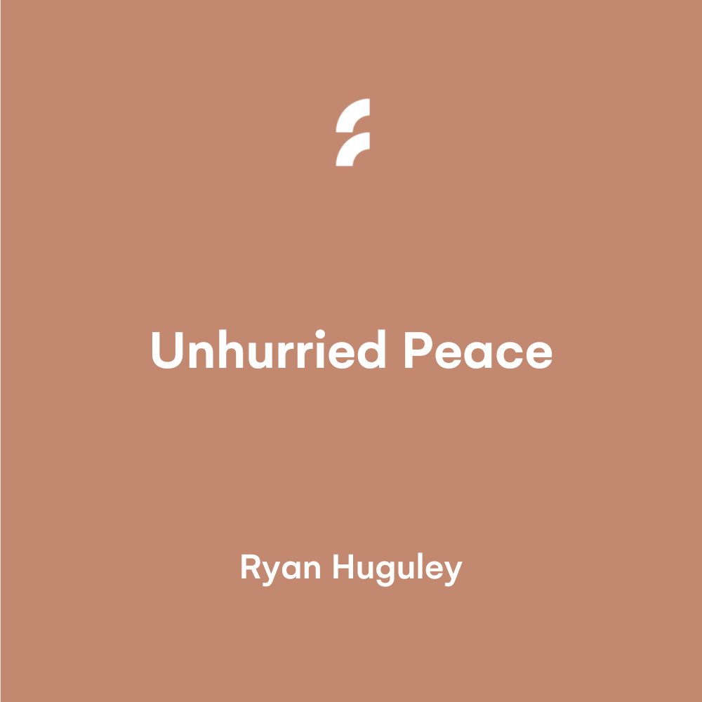 Unhurried Peace