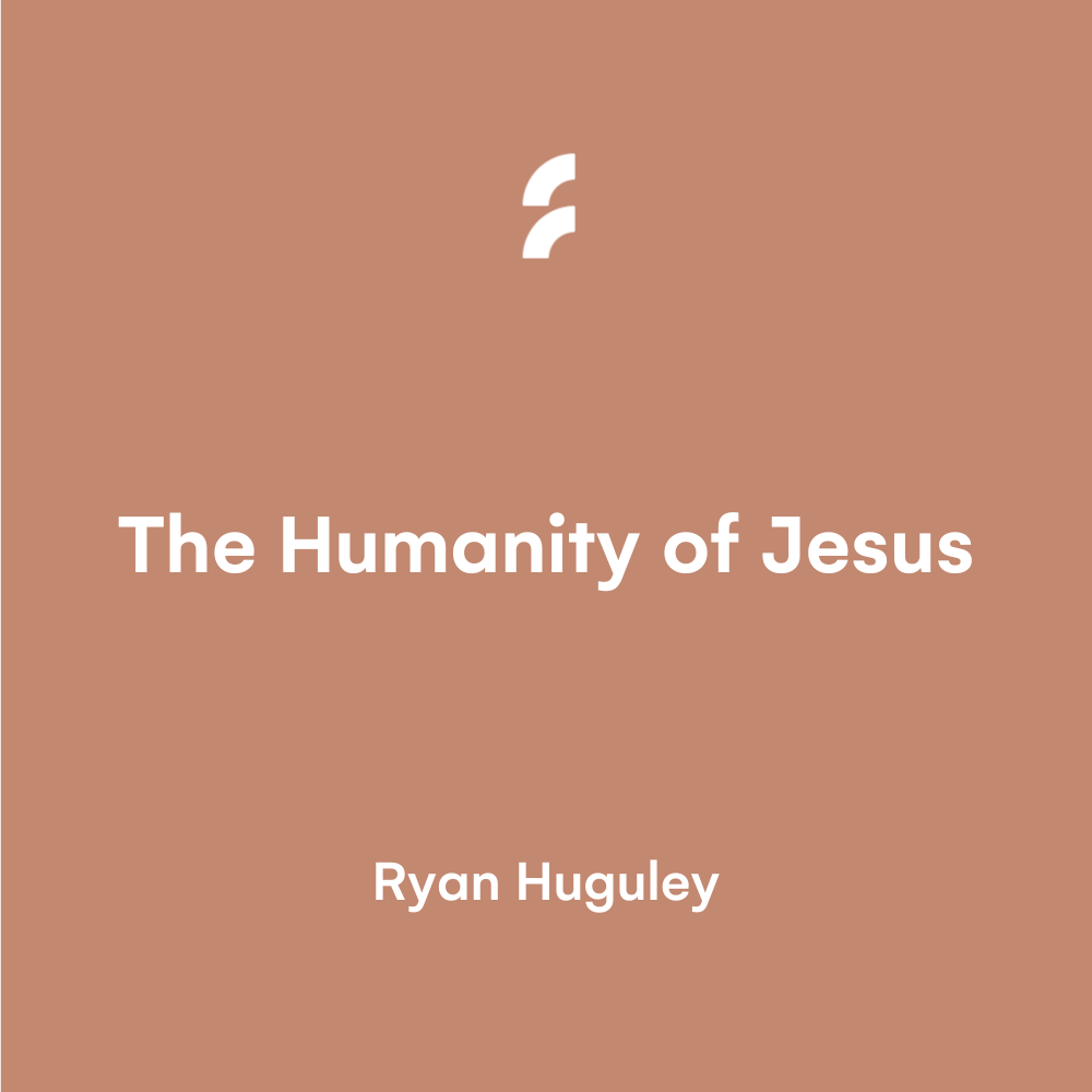 The Humanity of Jesus