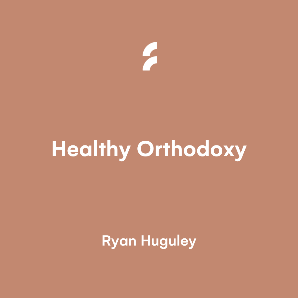 Healthy Orthodoxy