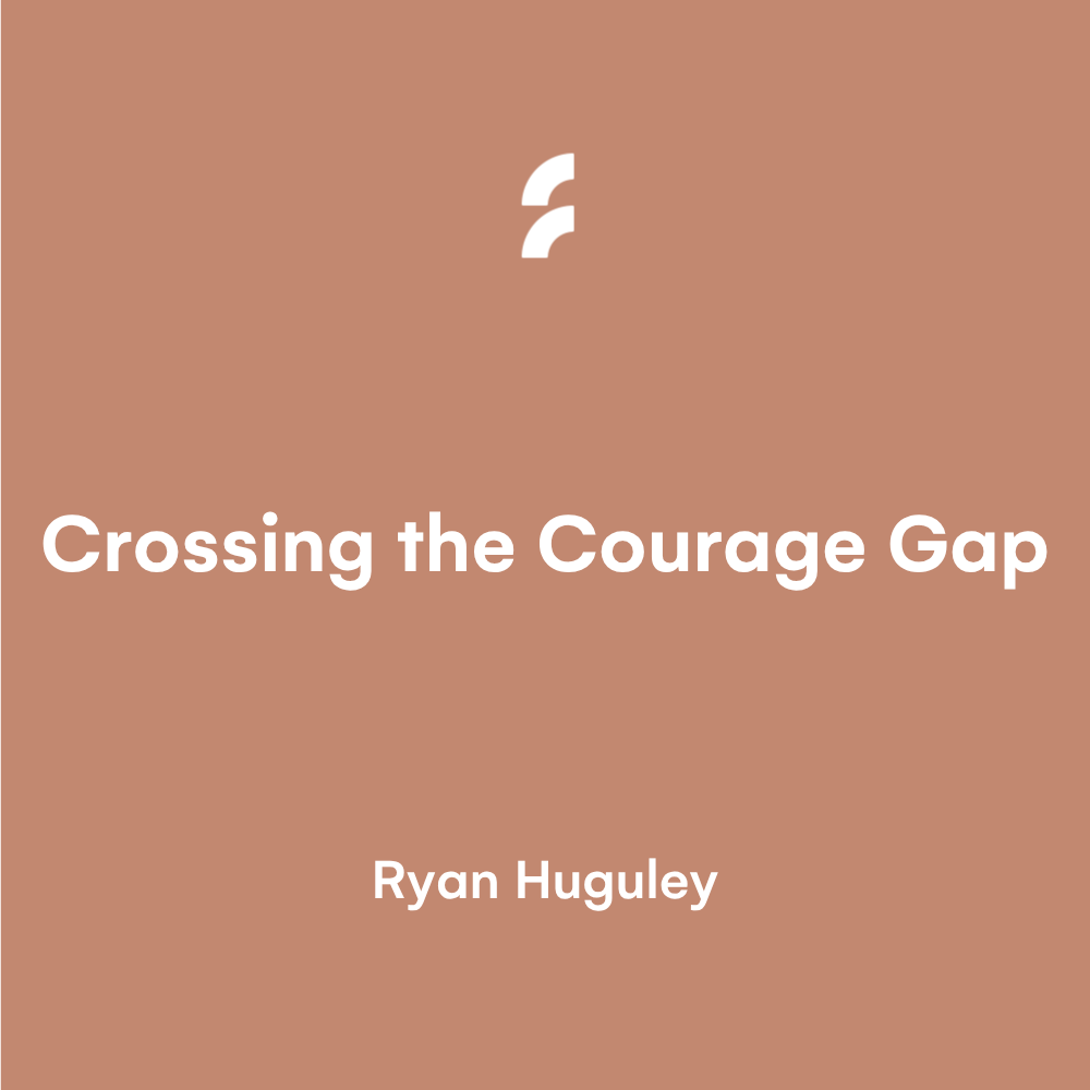 Crossing the Courage Gap