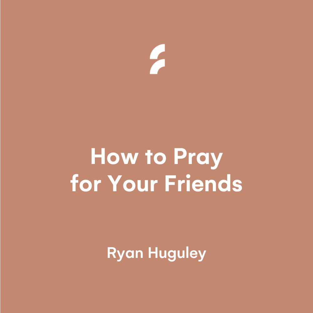 How to Pray for Your Friends