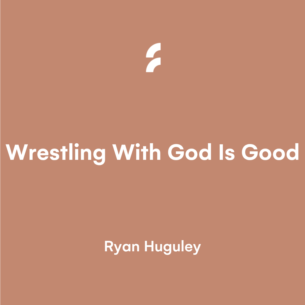 Wrestling With God is Good