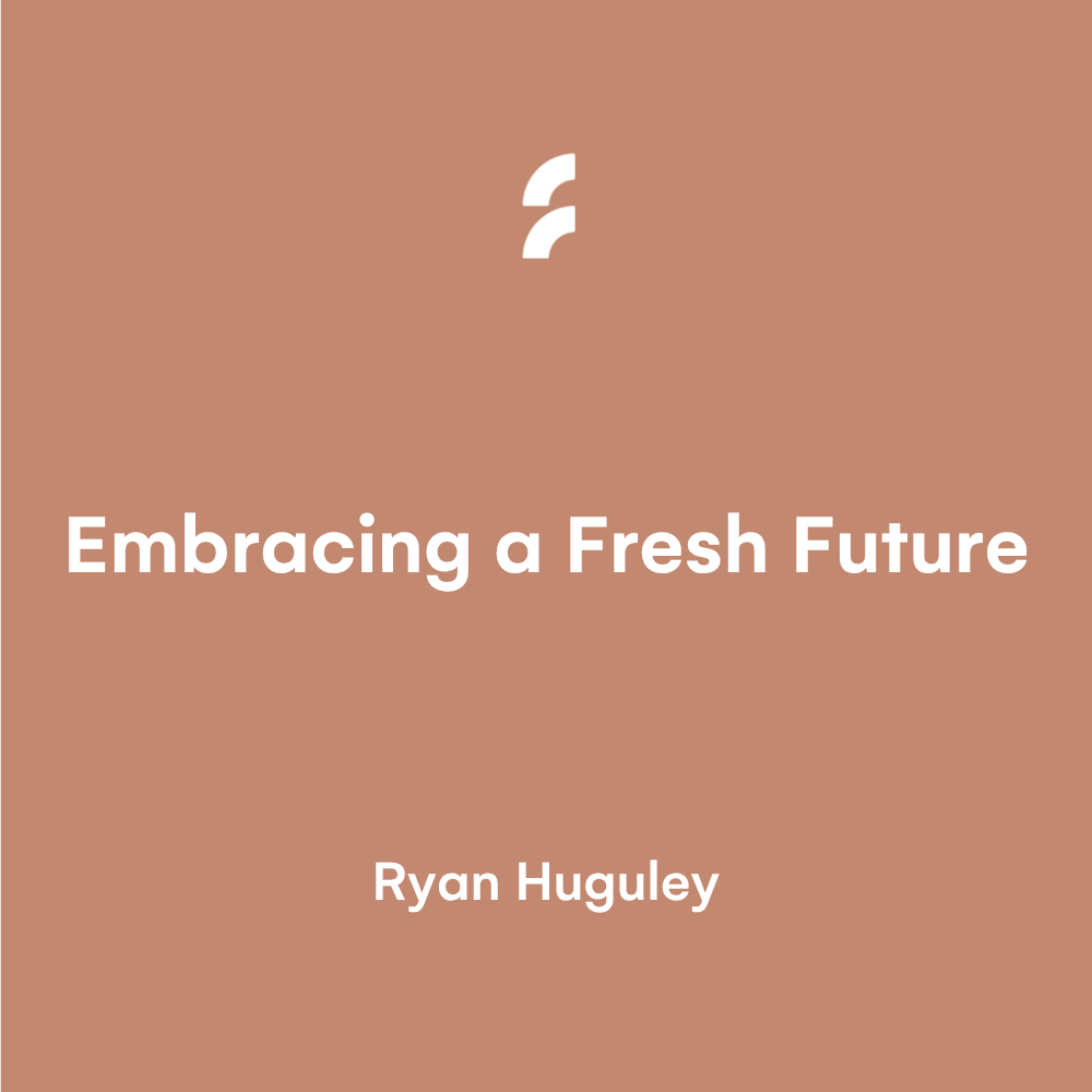 Embracing a Fresh Future.